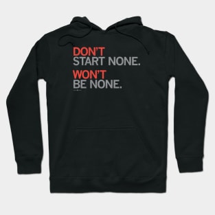 DON'T START NONE. Won't Be None. Hoodie